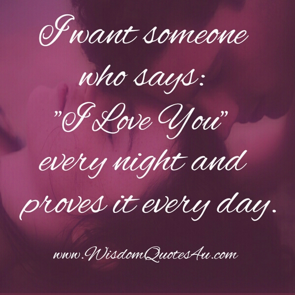 I want someone who says I Love you & proves it