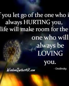 If you let go of the one who is always hurting you