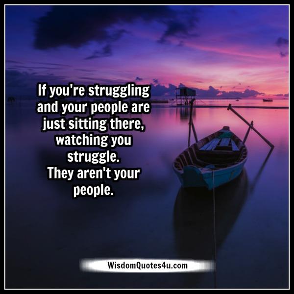 If you're struggling in your life - Wisdom Quotes