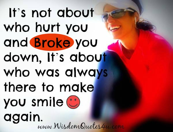 It’s not about who hurt you and broke you down