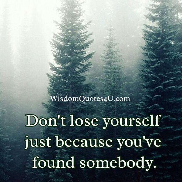 Just because you have found somebody