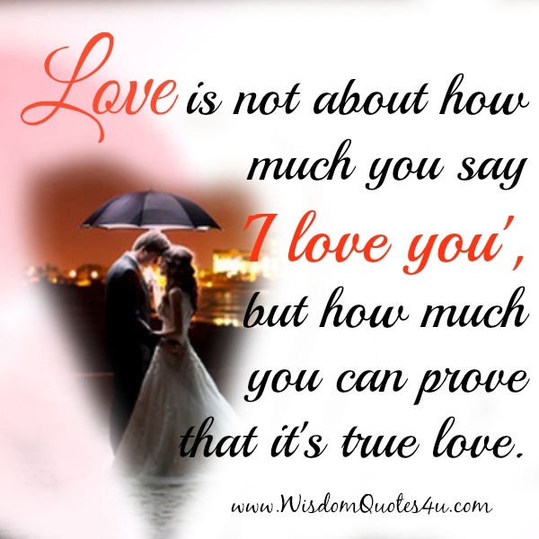 Love is not about how much you say I love you