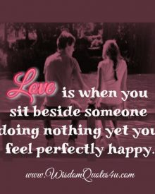 Love is when you sit beside someone