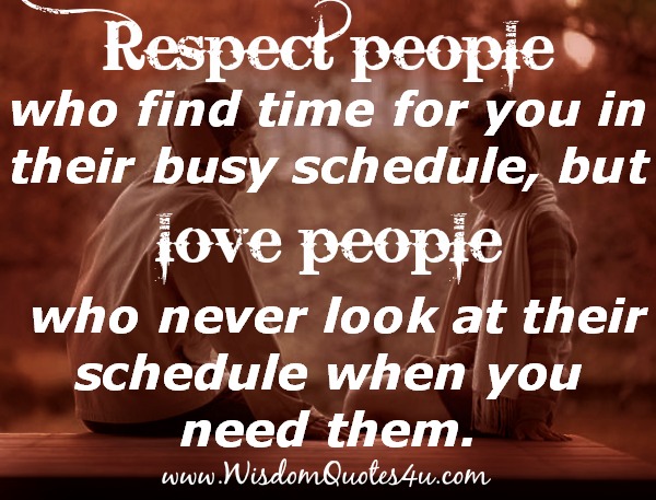Love people who never look at their schedule when you need them