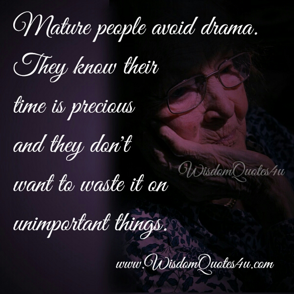 Mature people avoid Drama