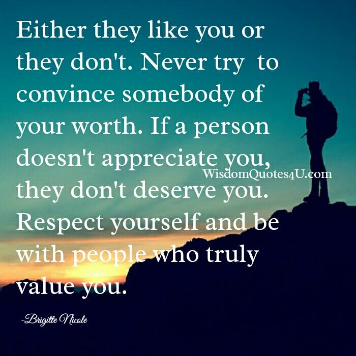 Never try to convince somebody of your worth