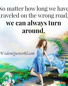 No matter how long you have traveled on the wrong road