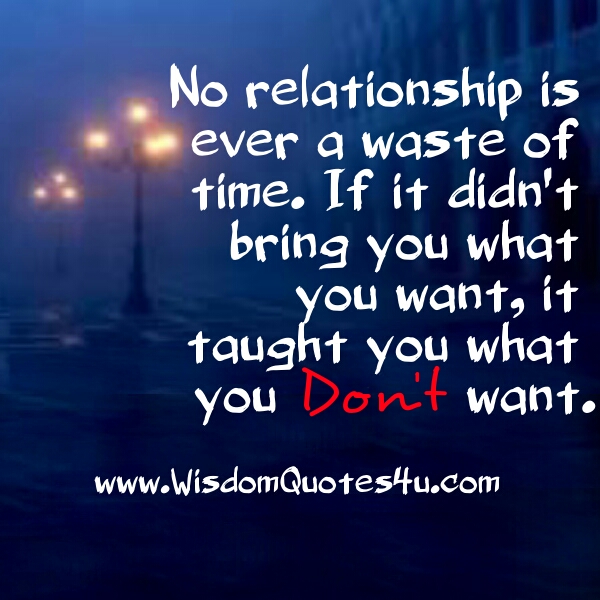 No relationship is ever a waste of time - Wisdom Quotes