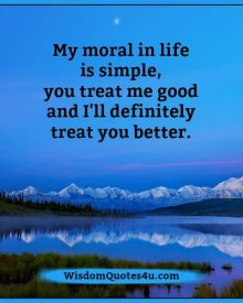 Our moral in life is simple