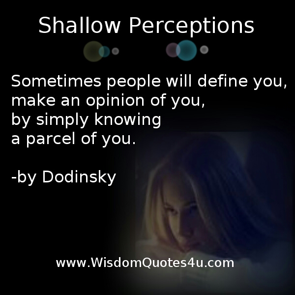 People make an opinion by knowing a parcel of you