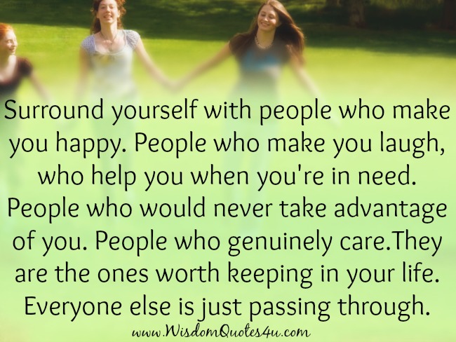 People who genuinely care are worth keeping in your life