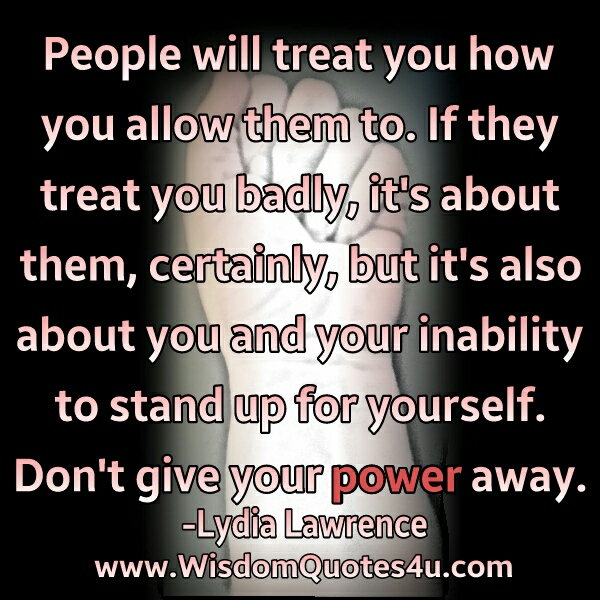 People will treat you how you allow them to