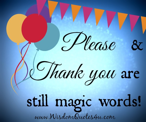 Please and thank you are still magic words