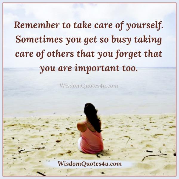 Remember to take care of yourself