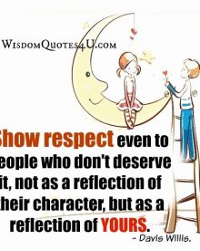 Show respect even to people who don’t deserve it
