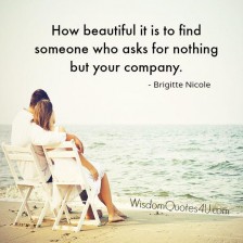 Someone Who Asks For Nothing But Your Company Wisdom Quotes