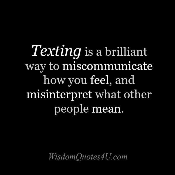 Texting is a brilliant way to miscommunicate