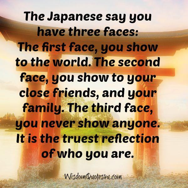 The Japanese say you have three faces