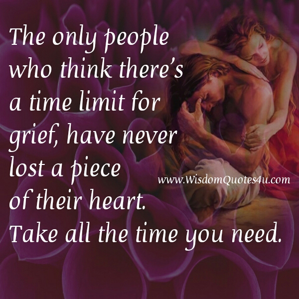 The only people who think there’s a time limit for grief