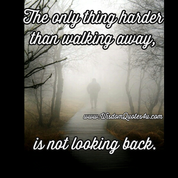 The only thing harder than walking away