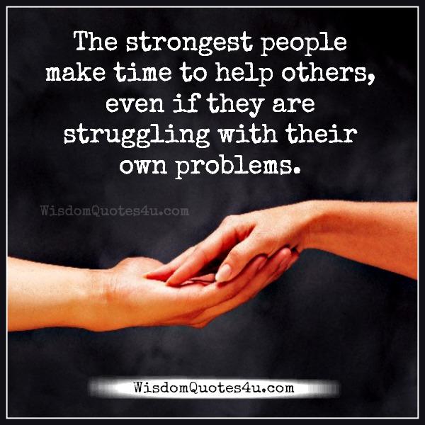 The strongest people make time to help others