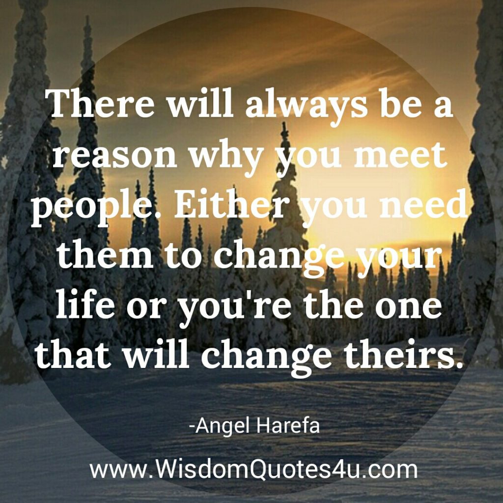 There will always be a reason why you meet people