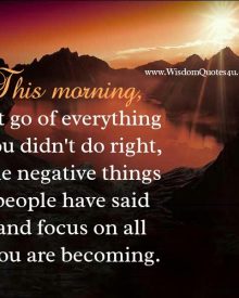 This morning, let go of everything you didn’t do right