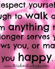 Walk away from anything that no longer makes you happy