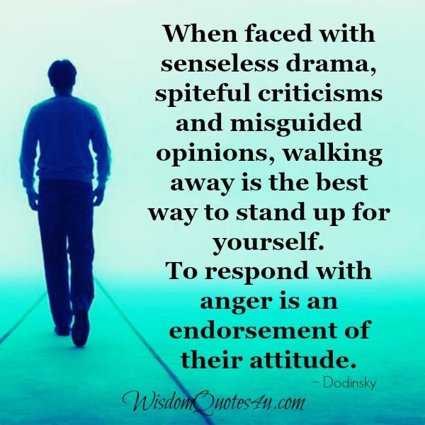 Walking away is the best way to stand up for yourself