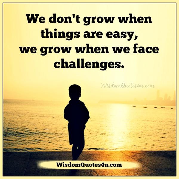 We grow when we face challenges