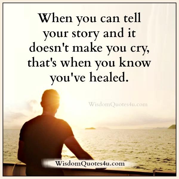 When You Can Tell Your Life Story To Someone Wisdom Quotes When You Can Tell Your Life Story To Someone Wisdom Quotes