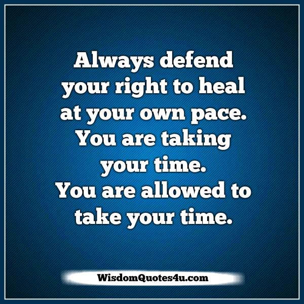 You are allowed to take your time to heal