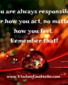 You are always responsible for how you act