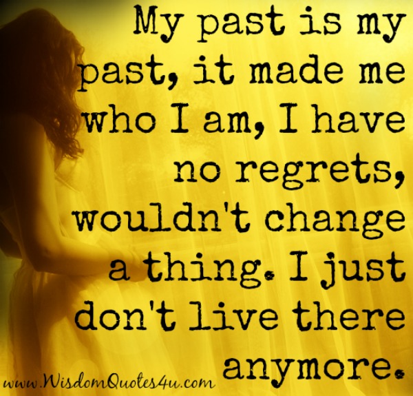 You don’t Live anymore in your Past