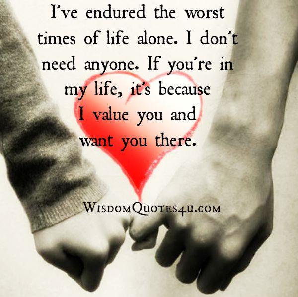 You have endured the worst times of life alone