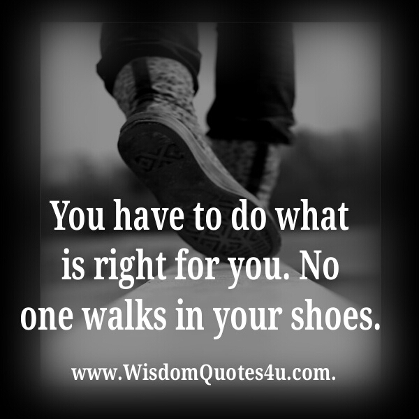 You have to do what is right for you