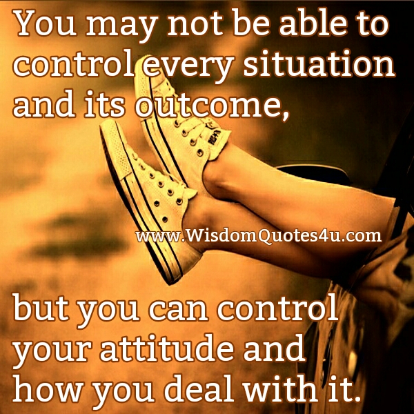 You may not be able to control every situation
